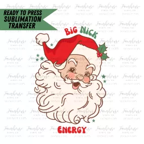 Big Nick Energy Santa Claus Ready To Press Sublimation Transfer