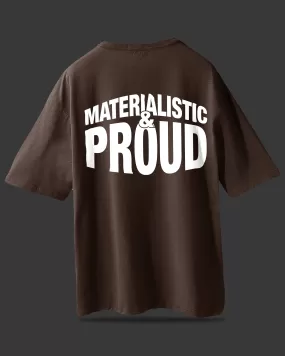 MATERIALISTIC & PROUD BROWN OVERSIZE TEE