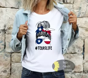 #Texaslife Messy Bun Texas Patriotic T-Shirt